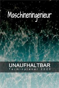 Maschineningenieur - UNAUFHALTBAR - Terminplaner 2020