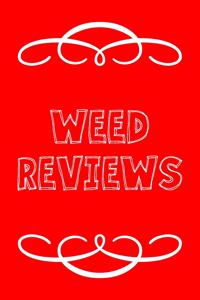 Weed Reviews