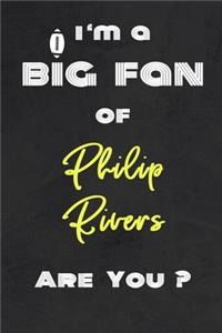 I'm a Big Fan of Philip Rivers Are You ? - Notebook for Notes, Thoughts, Ideas, Reminders, Lists to do, Planning(for Football Americain lovers, Rugby gifts)