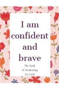 I am confident and brave