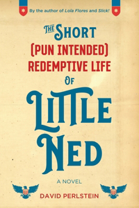 Short (Pun Intended) Redemptive Life of Little Ned