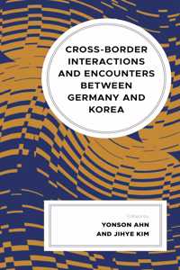 Cross-border Interactions and Encounters between Germany and Korea