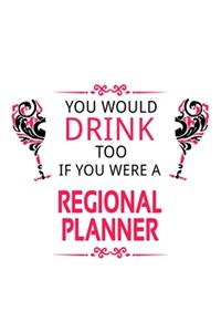 You Would Drink Too If You Were A Regional Planner