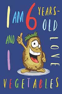 I Am 6 Years-Old and I Love Vegetables