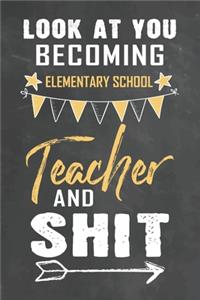 Look at You Becoming Elementary School Teacher and Shit