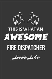 This Is What An Awesome Fire Dispatcher Looks Like Notebook