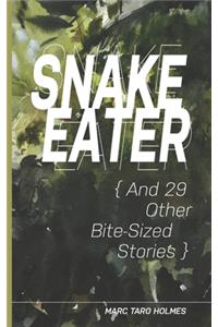 Snake Eater And 29 Other Bite-Sized Stories