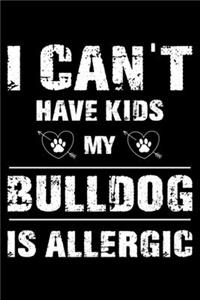 I Can't Have Kids My Bulldog Is Allergic
