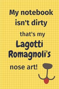My Notebook Isn't Dirty That's my Lagotti Romagnoli's Nose Art
