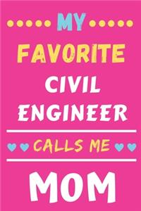 My Favorite Civil Engineer Calls Me Mom