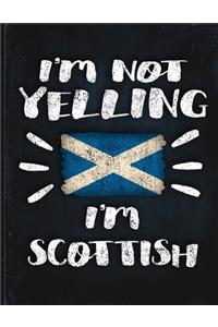 I'm Not Yelling I'm Scottish: Funny Sarcastic Personalized Gift for Coworker Friend from Scotland Planner Daily Weekly Monthly Undated Calendar Organizer Journal