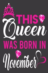 This Queen Was Born In November Birthday Notebook/Journal 6 x 9 120 Pages