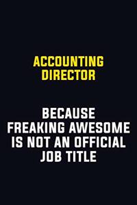 Accounting Director Because Freaking Awesome Is Not An Official Job Title
