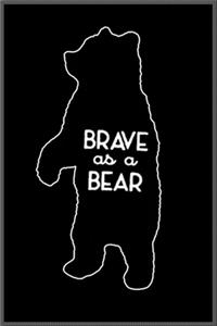 Brave as A BEAR