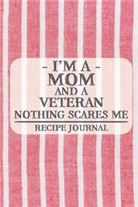 I'm a Mom and a Veteran Nothing Scares Me Recipe Journal