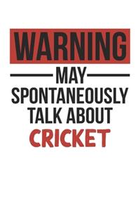 Warning May Spontaneously Talk About CRICKET Notebook CRICKET Lovers OBSESSION Notebook A beautiful
