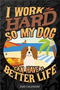 I Work Hard So My Dog Can Have A Better Life