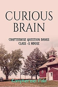 CURIOUS BRAIN : CHAPTERWISE QUESTION BANKS CLASS -X MBOSE