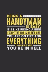 Being a Handyman is Easy. It's like riding a bike Except the bike is on fire and you are on fire and everything is on fire and you're in hell: Weekly 100 page 6 x9 Dated Calendar Planner and Notebook For 2019-2020 Academic Year