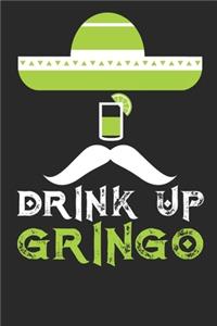 Drink Up Gringo