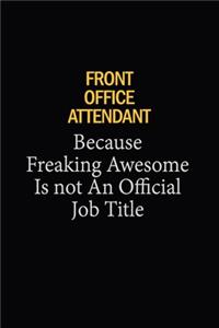 Front Office Attendant Because Freaking Awesome Is Not An Official Job Title