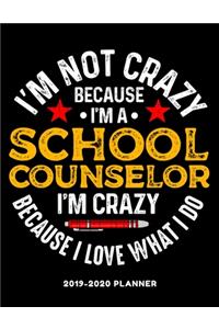 I'm Not Crazy Because I'm A School Counselor I'm Crazy Because I Love What I Do 2019 - 2020 Planner