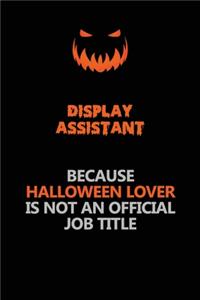 Display Assistant Because Halloween Lover Is Not An Official Job Title