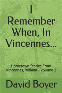 I Remember When, In Vincennes...