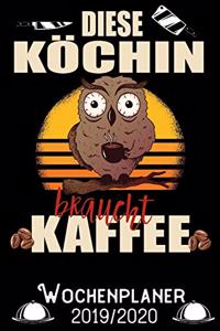 Diese Köchin braucht Kaffee - Wochenplaner 2019 - 2020