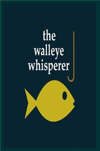 The Walleye Whisperer