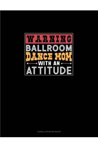 Warning Ballroom Dance Mom With An Attitude