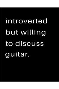 Introverted But Willing To Discuss Guitar