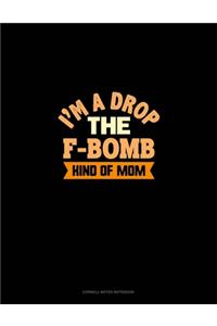 I'm A Drop The F Bomb Kind Of Mom