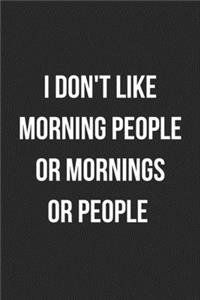 I Don't Like Morning People Or Mornings Or People