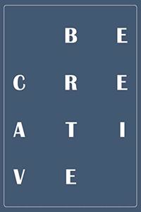 Be Creative