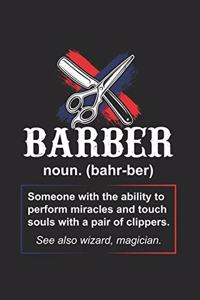 Barber noun. (bahr-ber) Someone with the ability to perform miracles...
