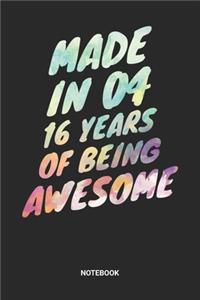 Made in 04 16 Years of Being Awesome Notebook