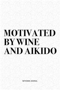 Motivated By Wine And Aikido