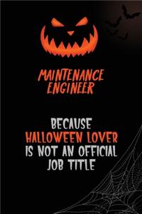 Maintenance Engineer Because Halloween Lover Is Not An Official Job Title