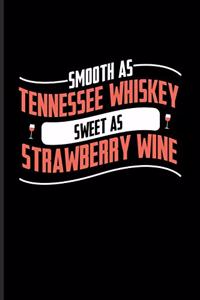 Smooth As Tennessee Whiskey Sweet As Strawberry Wine