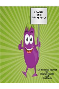 I Will Be Happy My Personal Journal For Mental Health And Gratitude