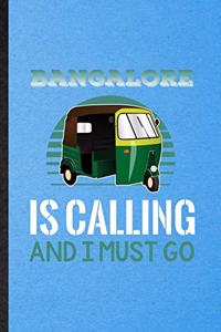 Bangalore Is Calling and I Must Go