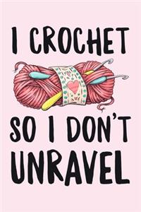 I Crochet So I Dont Unravel