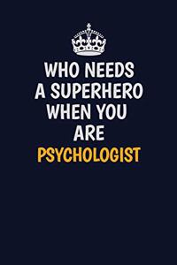 Who Needs A Superhero When You Are Psychologist