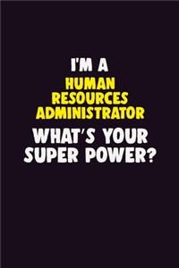 I'M A Human Resources Administrator, What's Your Super Power?