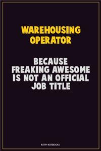 Warehousing Operator, Because Freaking Awesome Is Not An Official Job Title
