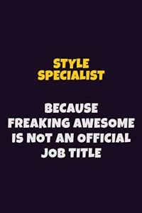 Style Specialist, Because Freaking Awesome Is Not An Official Job Title