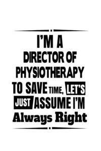 I'm A Director Of Physiotherapy To Save Time, Let's Assume That I'm Always Right