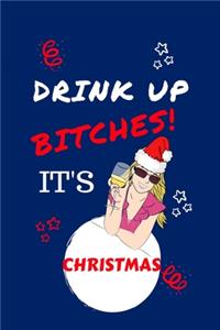 Drink Up Bitches It's Christmas