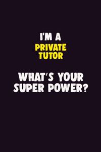 I'M A Private Tutor, What's Your Super Power?